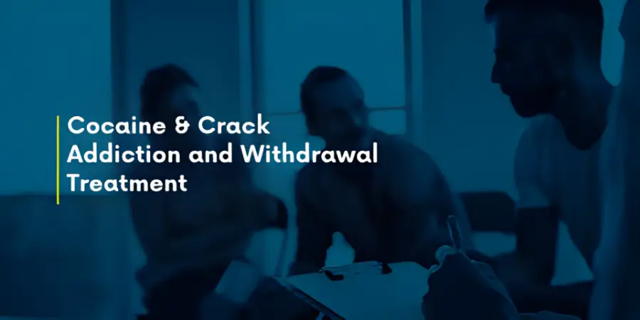 Cocaine & Crack Addiction and Withdrawal Treatment for adults